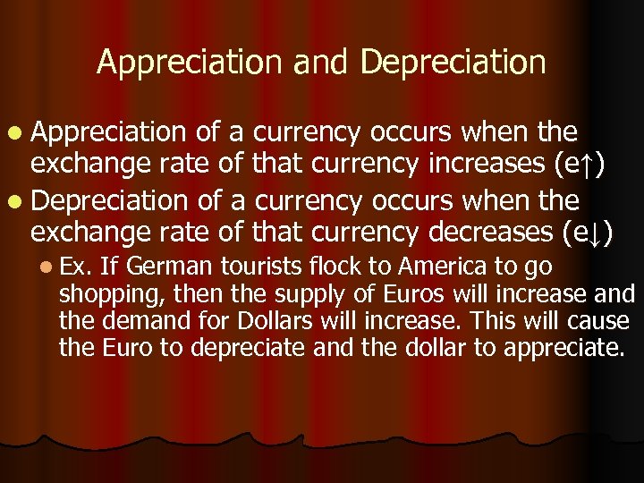 Appreciation and Depreciation l Appreciation of a currency occurs when the exchange rate of