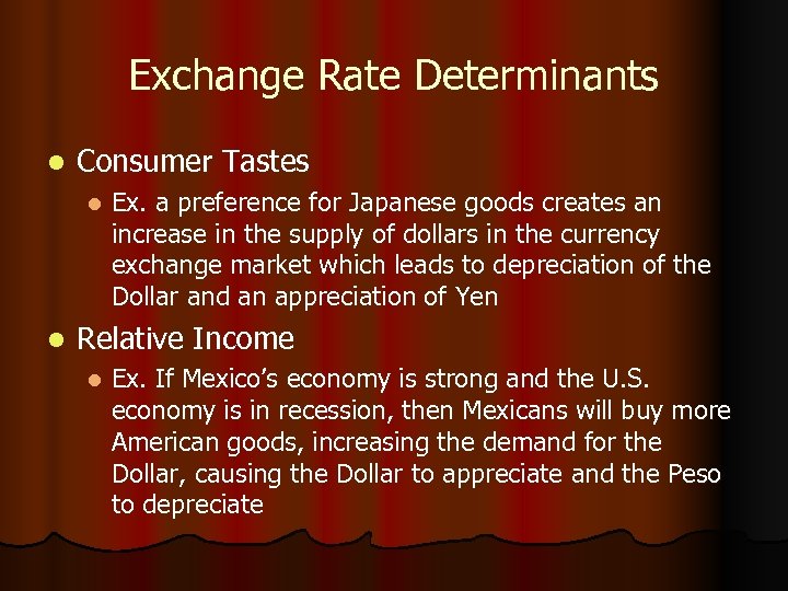 Exchange Rate Determinants l Consumer Tastes l l Ex. a preference for Japanese goods