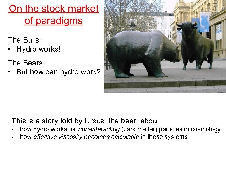 On the stock market of paradigms The Bulls: • Hydro works! The Bears: •