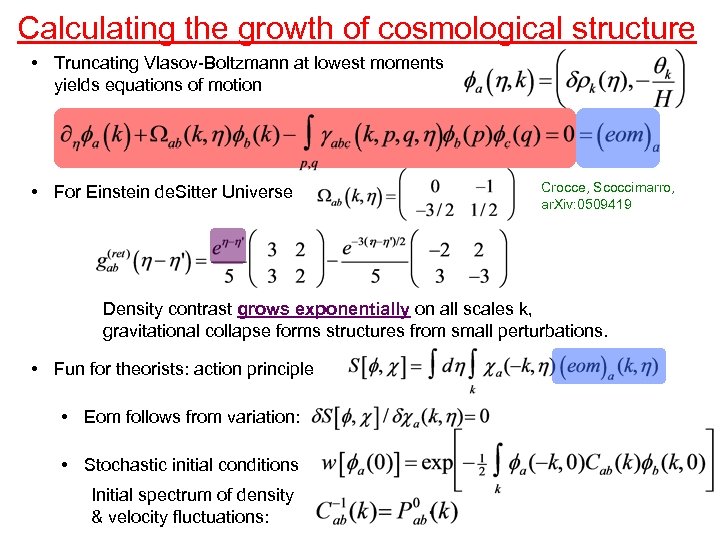 Calculating the growth of cosmological structure • Truncating Vlasov-Boltzmann at lowest moments yields equations