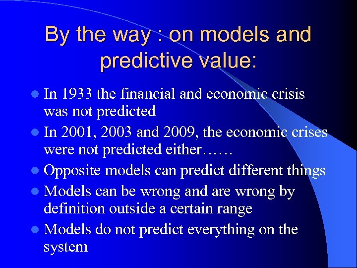 By the way : on models and predictive value: l In 1933 the financial