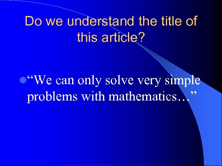 Do we understand the title of this article? l“We can only solve very simple