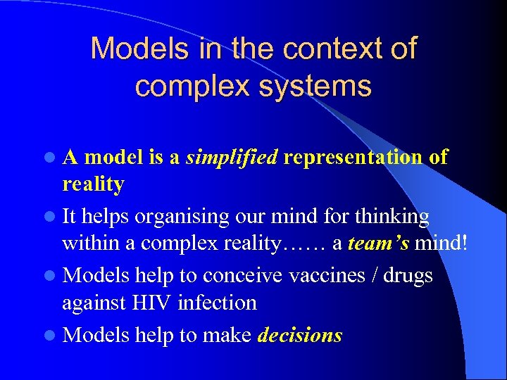 Models in the context of complex systems l. A model is a simplified representation