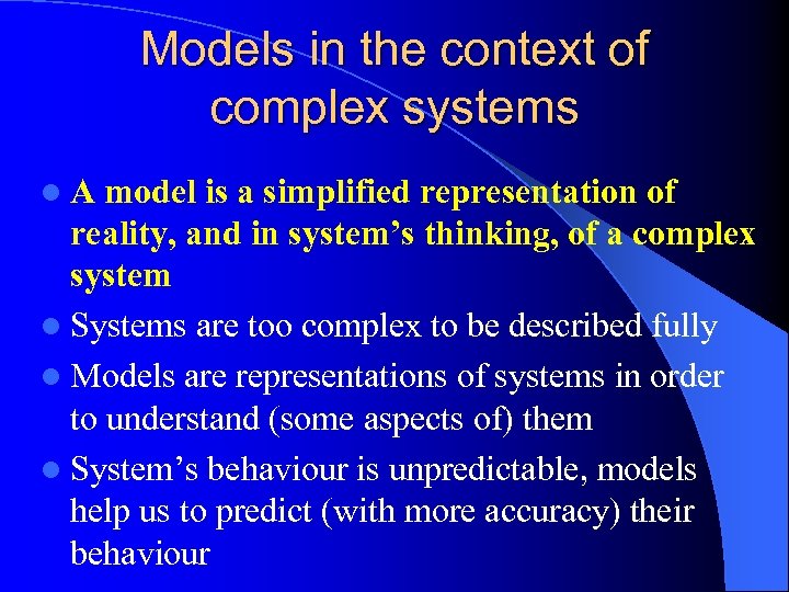 Models in the context of complex systems l. A model is a simplified representation