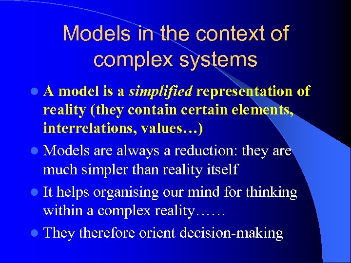 Models in the context of complex systems l. A model is a simplified representation
