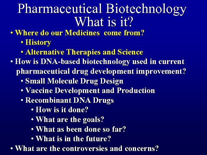 Pharmaceutical Biotechnology What is it? • Where do our Medicines come from? • History