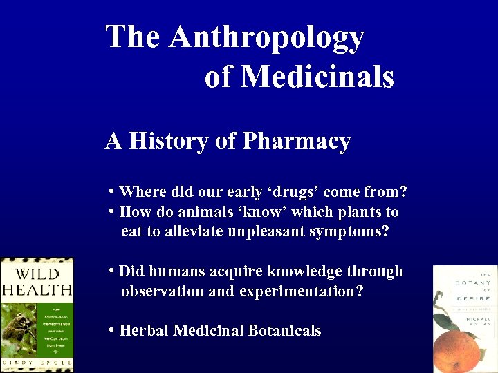 The Anthropology of Medicinals A History of Pharmacy • Where did our early ‘drugs’