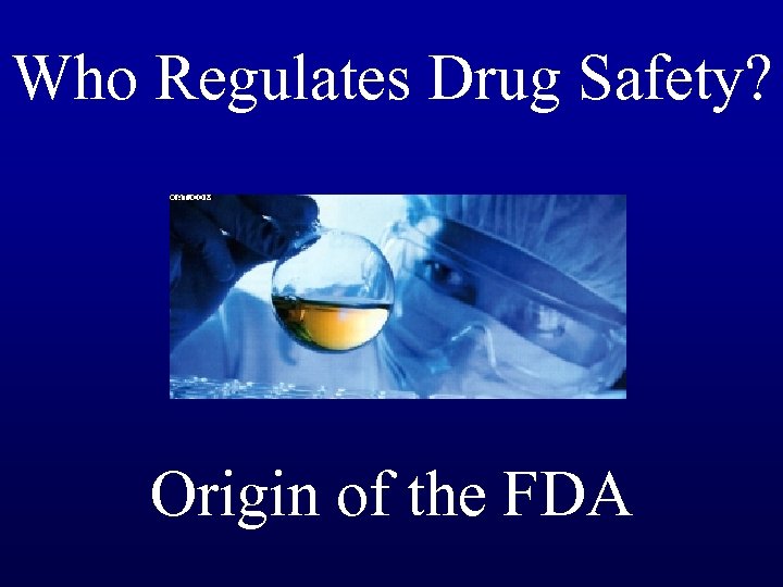 Who Regulates Drug Safety? Origin of the FDA 