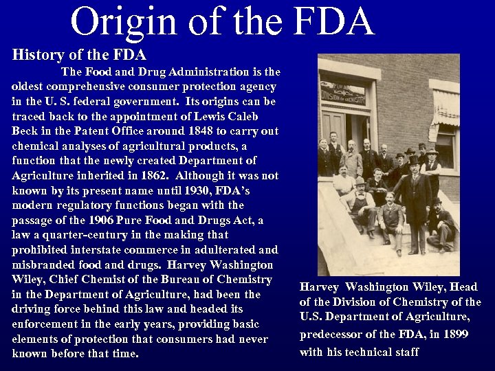 Origin of the FDA History of the FDA The Food and Drug Administration is