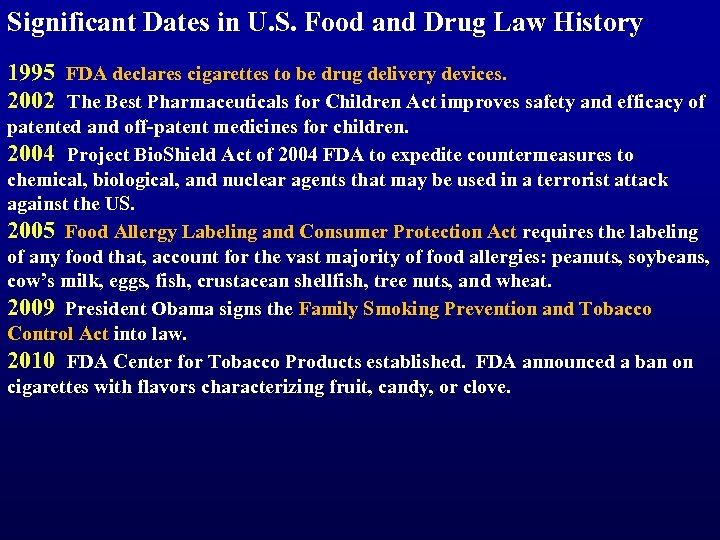 Significant Dates in U. S. Food and Drug Law History 1995 FDA declares cigarettes