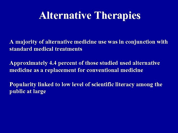 Alternative Therapies A majority of alternative medicine use was in conjunction with standard medical