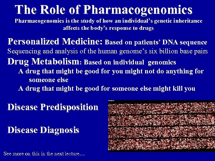 The Role of Pharmacogenomics is the study of how an individual’s genetic inheritance affects
