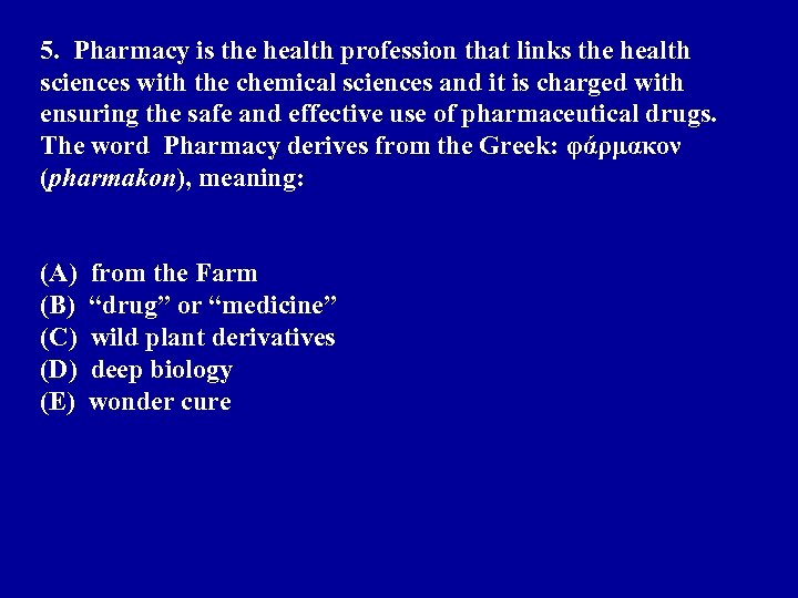 5. Pharmacy is the health profession that links the health sciences with the chemical