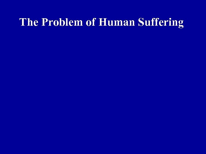 The Problem of Human Suffering 