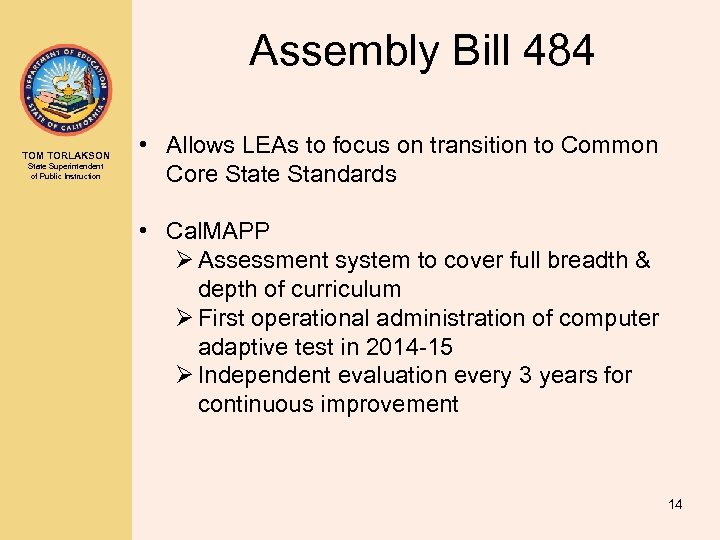 Assembly Bill 484 TOM TORLAKSON State Superintendent of Public Instruction • Allows LEAs to