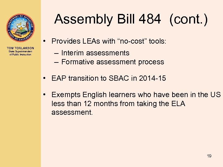 Assembly Bill 484 (cont. ) • Provides LEAs with “no-cost” tools: TOM TORLAKSON State