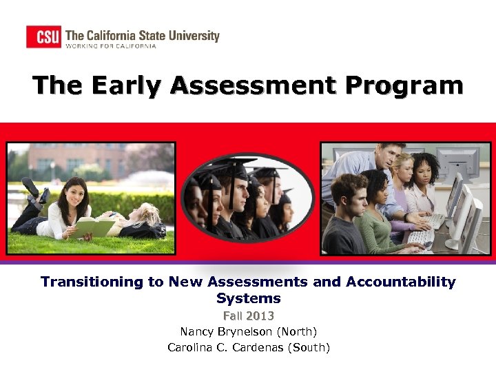The Early Assessment Program Transitioning to New Assessments and Accountability Systems Fall 2013 Nancy