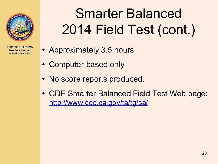 Smarter Balanced 2014 Field Test (cont. ) TOM TORLAKSON State Superintendent of Public Instruction