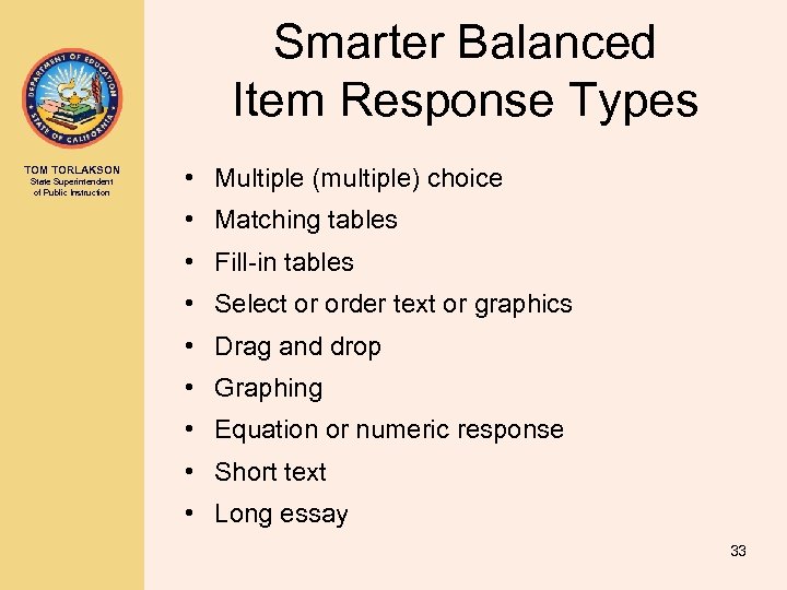 Smarter Balanced Item Response Types TOM TORLAKSON State Superintendent of Public Instruction • Multiple