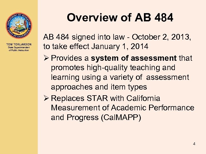 Overview of AB 484 TOM TORLAKSON State Superintendent of Public Instruction AB 484 signed