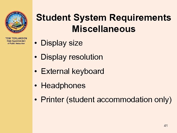 Student System Requirements Miscellaneous TOM TORLAKSON State Superintendent of Public Instruction • Display size
