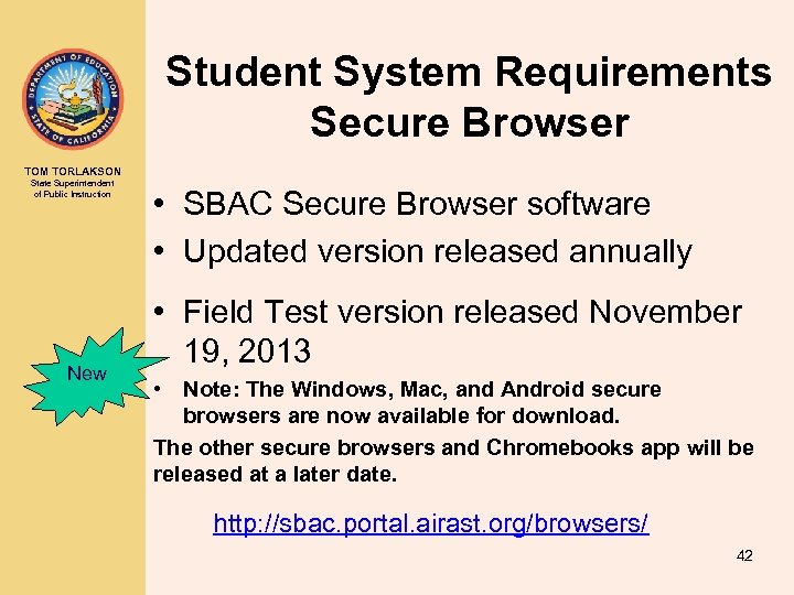 Student System Requirements Secure Browser TOM TORLAKSON State Superintendent of Public Instruction New •