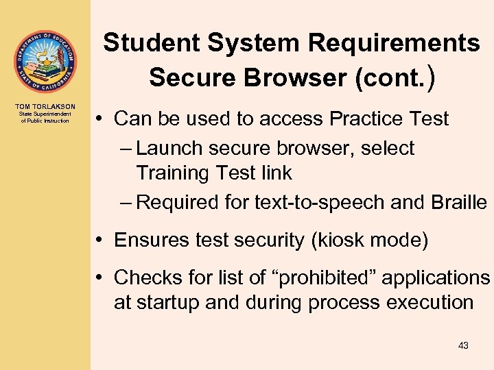 Student System Requirements Secure Browser (cont. ) TOM TORLAKSON State Superintendent of Public Instruction