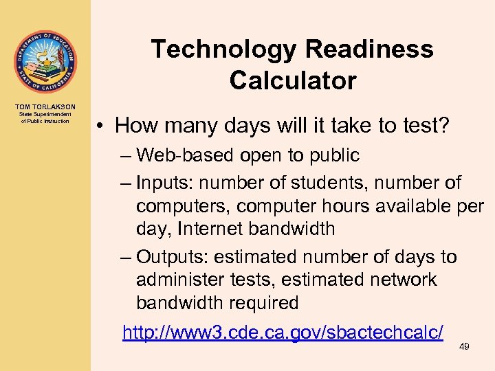 Technology Readiness Calculator TOM TORLAKSON State Superintendent of Public Instruction • How many days