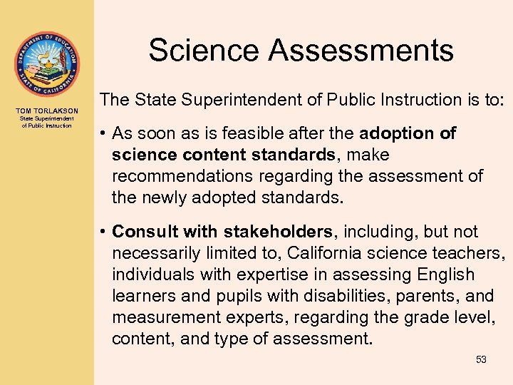 Science Assessments TOM TORLAKSON State Superintendent of Public Instruction The State Superintendent of Public
