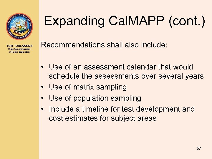 Expanding Cal. MAPP (cont. ) TOM TORLAKSON State Superintendent of Public Instruction Recommendations shall