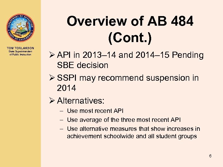 Overview of AB 484 (Cont. ) TOM TORLAKSON State Superintendent of Public Instruction Ø
