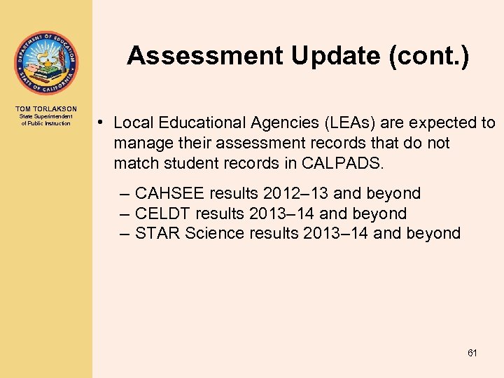 Assessment Update (cont. ) TOM TORLAKSON State Superintendent of Public Instruction • Local Educational