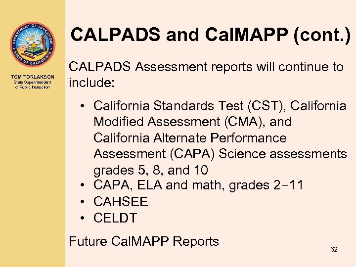 CALPADS and Cal. MAPP (cont. ) TOM TORLAKSON State Superintendent of Public Instruction CALPADS