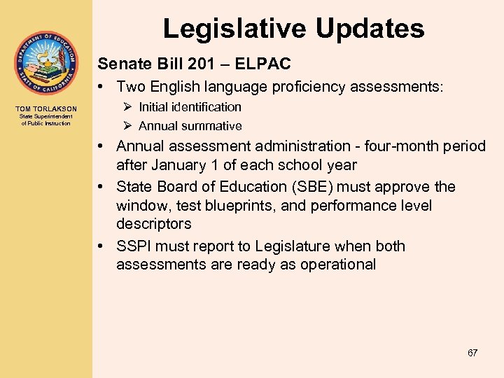 Legislative Updates Senate Bill 201 – ELPAC • Two English language proficiency assessments: TOM