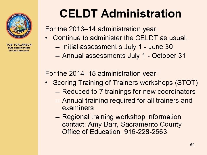 CELDT Administration TOM TORLAKSON State Superintendent of Public Instruction For the 2013– 14 administration