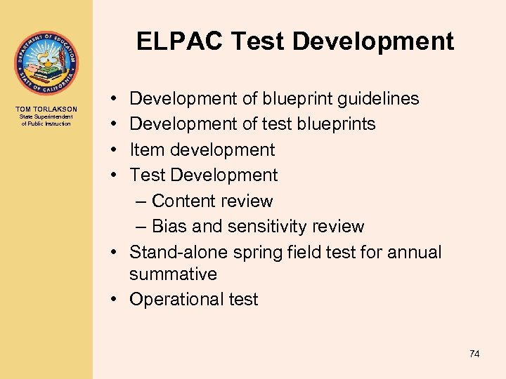 ELPAC Test Development TOM TORLAKSON State Superintendent of Public Instruction • • Development of