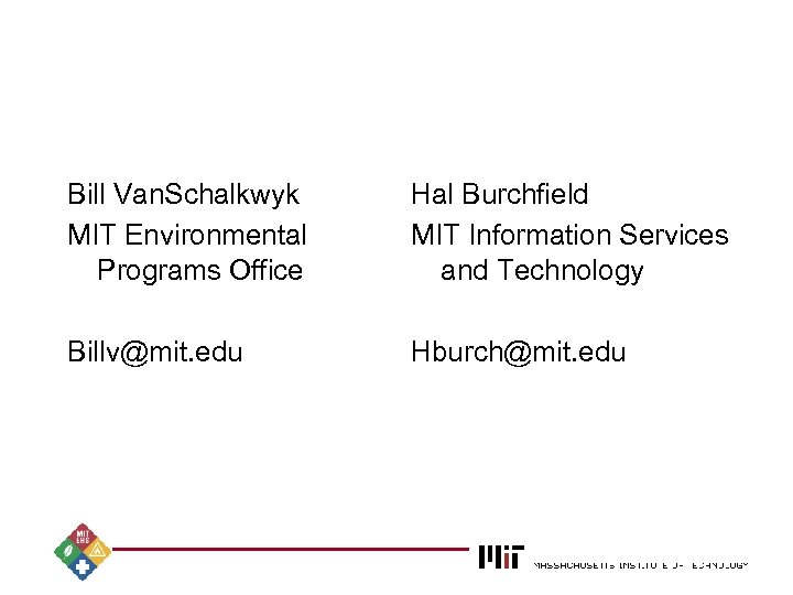 Bill Van. Schalkwyk MIT Environmental Programs Office Hal Burchfield MIT Information Services and Technology