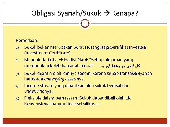 Obligasi Syariah/Sukuk Kenapa? Perbedaan: 1) Sukuk bukan merupakan Surat Hutang, tapi Sertifikat Investasi (Investment