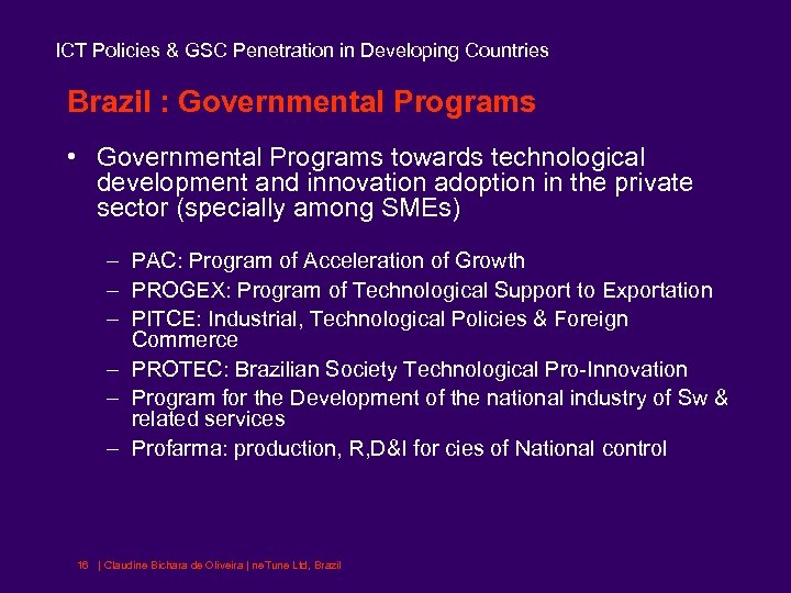 ICT Policies & GSC Penetration in Developing Countries Brazil : Governmental Programs • Governmental