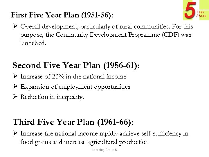 First Five Year Plan (1951 -56): Ø Overall development, particularly of rural communities. For