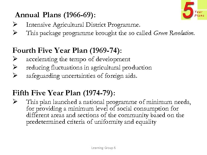 Annual Plans (1966 -69): Ø Ø Intensive Agricultural District Programme. This package programme brought