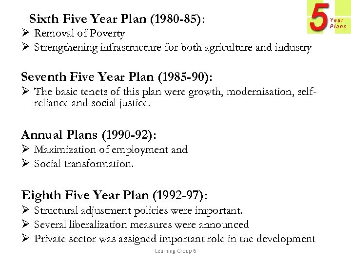 Sixth Five Year Plan (1980 -85): Ø Removal of Poverty Ø Strengthening infrastructure for