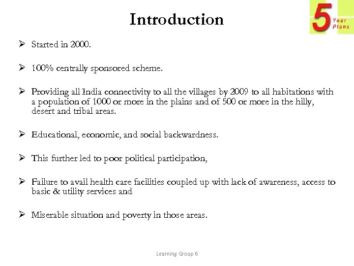 Introduction Ø Started in 2000. Ø 100% centrally sponsored scheme. Ø Providing all India