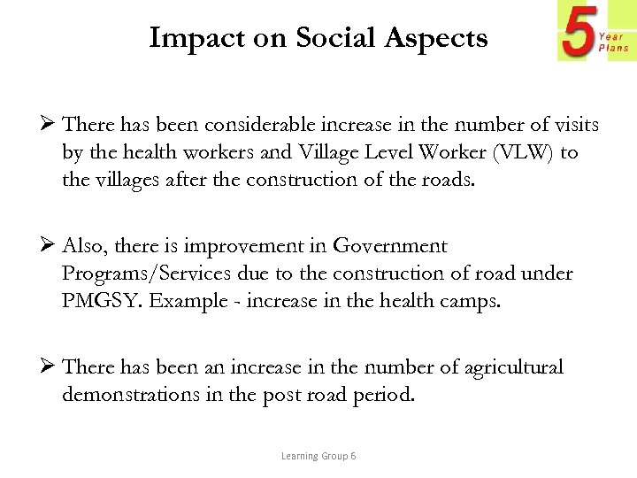 Impact on Social Aspects Ø There has been considerable increase in the number of