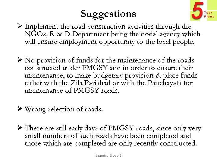 Suggestions Ø Implement the road construction activities through the NGOs, R & D Department