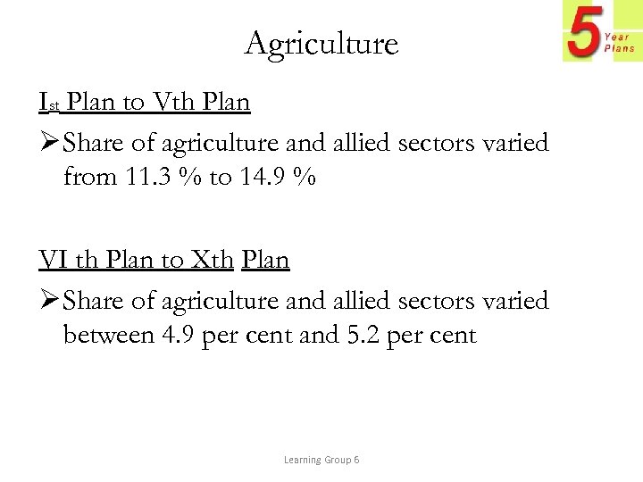Agriculture Ist Plan to Vth Plan Ø Share of agriculture and allied sectors varied