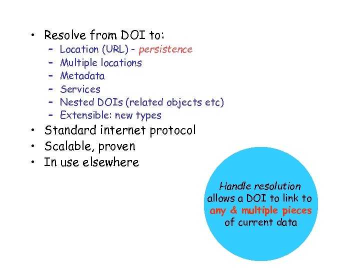  • Resolve from DOI to: – – – Location (URL) - persistence Multiple