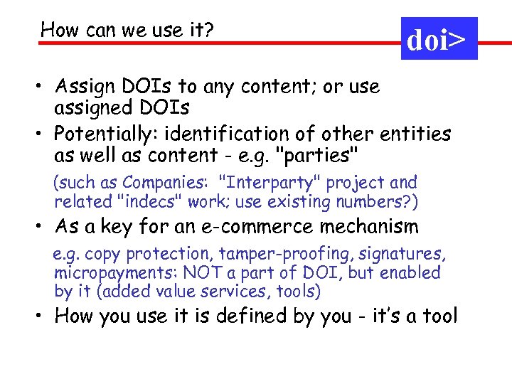 How can we use it? doi> • Assign DOIs to any content; or use