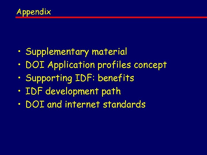 Appendix • • • Supplementary material DOI Application profiles concept Supporting IDF: benefits IDF