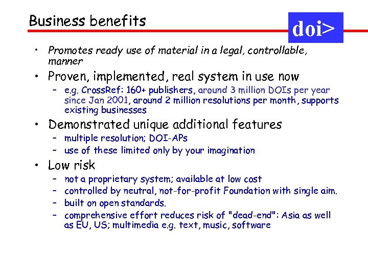 Business benefits doi> • Promotes ready use of material in a legal, controllable, manner